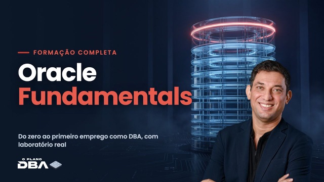Oracle Fundamentals: formação completa de DBA Oracle, do zero ao primeiro emprego, com Marcio Mandarino