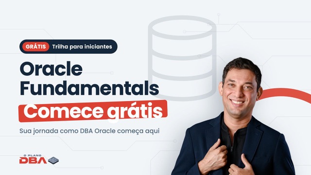 Oracle Fundamentals: comece grátis sua jornada como DBA Oracle, com Marcio Mandarino