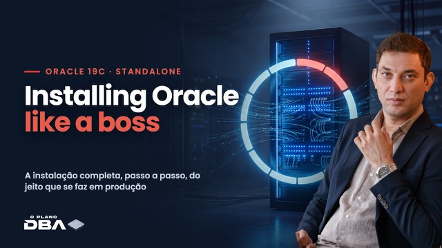 Installing Oracle Like a Boss: instalação completa do Oracle 19c Standalone, passo a passo, com Marcio Mandarino